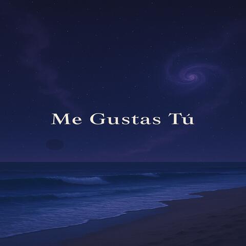 Me Gustas Tú