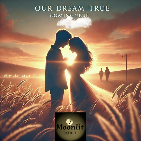 Our dreams coming true