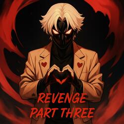 Revenge Part Three