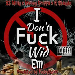 I Don’t Fuck Wid Em