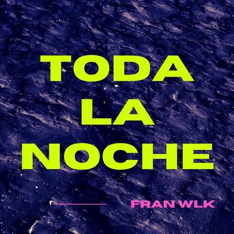 TODA LA NOCHE