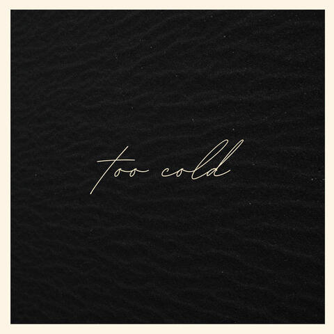 TOO COLD