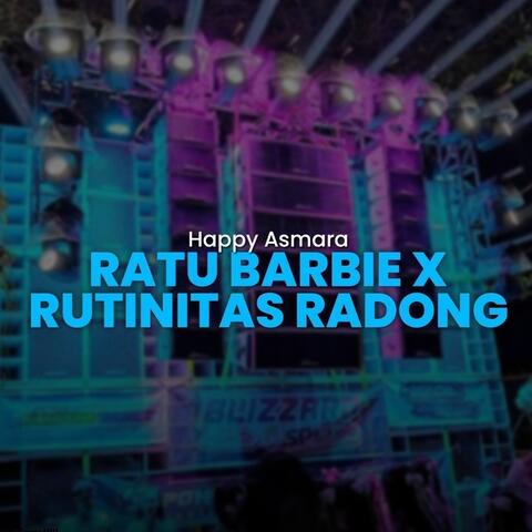 Ratu Barbie X Rutinitas Radong