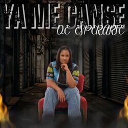 ME CANSE DE ESPERARTE