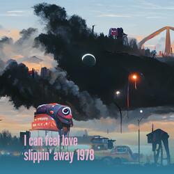 I Can Feel Love Slippin' Away 1978