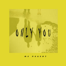 Only you