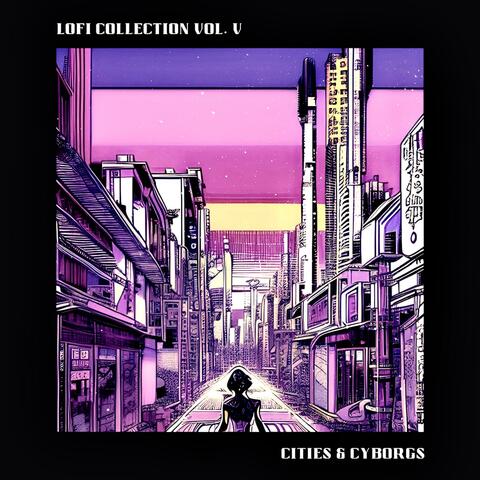 Lofi Collection Vol. 5: Cities & Cyborgs