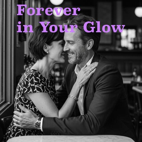 Forever in Your Glow