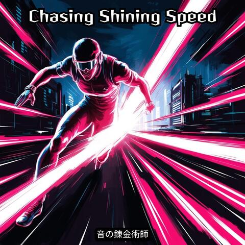 Chasing Shining Speed