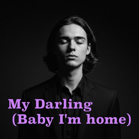 My Darling (Baby I'm home)