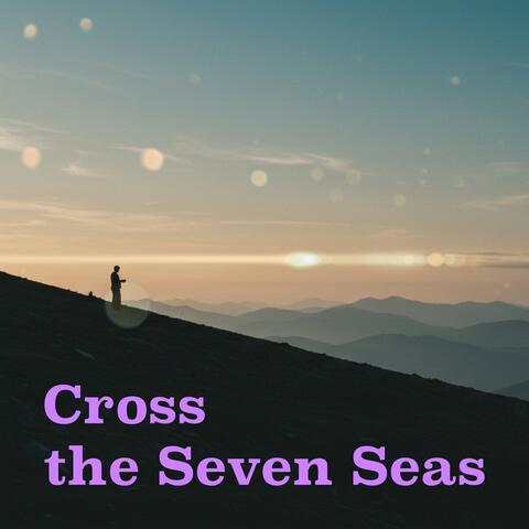 Cross the Seven Seas