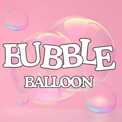 Bubble Balloon