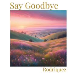 Say Goodbye
