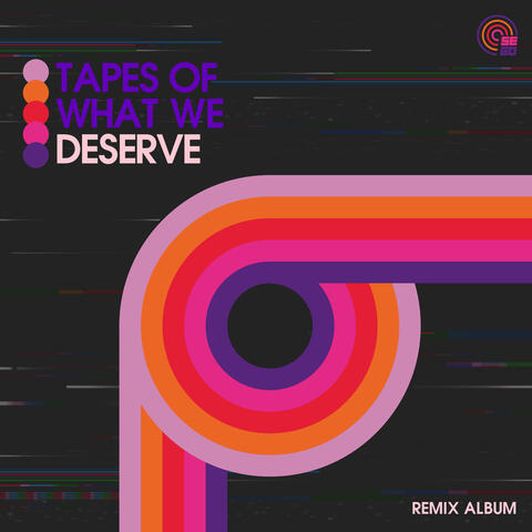 Tapes of What We Deserve
