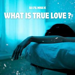 What Is True Love ?