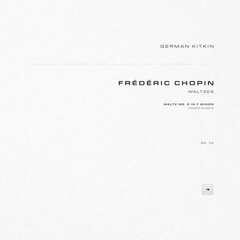 Waltzes, Op. 70: No. 2 in F Minor. Tempo giusto