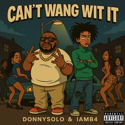 Can’t Wang Wit It