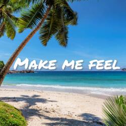 Make Me Feel