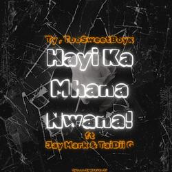 Hayi Ka Mhana Nwana!