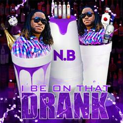 I be on that Drank