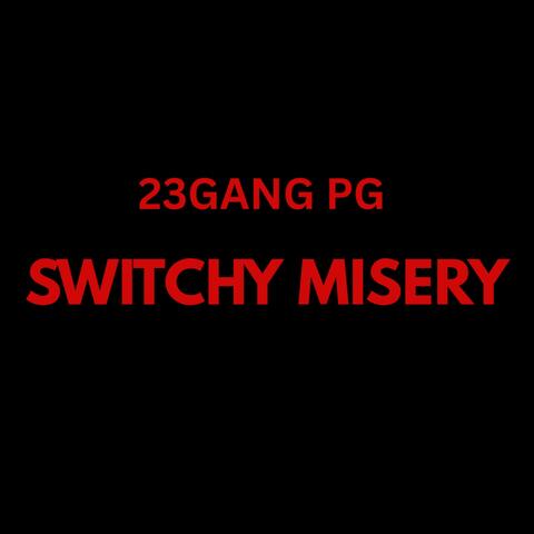 SWITCHY MISERY