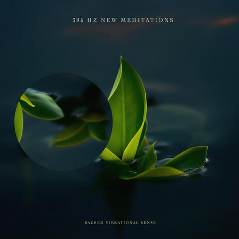 396 Hz New Meditations