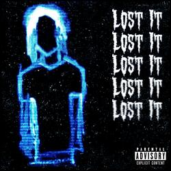 LOST IT