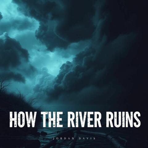 How The River Runs