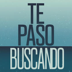 Te paso buscando