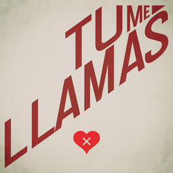 Tu me llamas