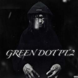 Green Dot Pt.2