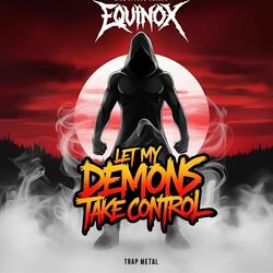 Let My Demons Take Control