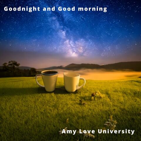 Goodnight and Good morning