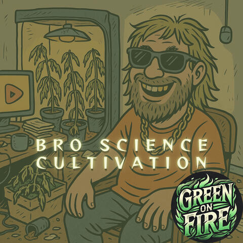 The Bro Science Cultivation