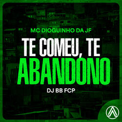 Te Comeu, Te Abandono