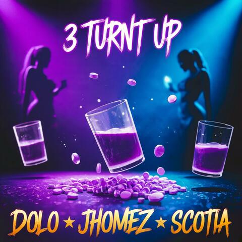3 Turnt Up