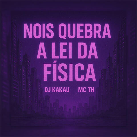 NOIS QUEBRA A LEI DA FÍSICA