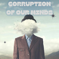 Corruption of Our Minds