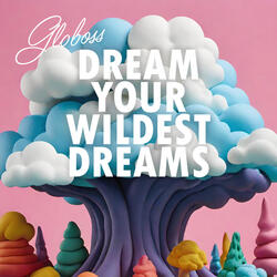 Dream Your Wildest Dreams