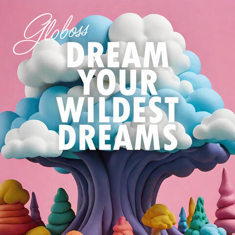 Dream Your Wildest Dreams