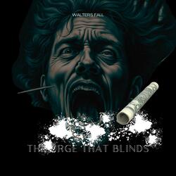 The Urge That Blinds