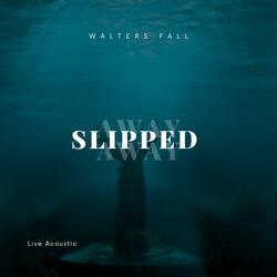 Slipped Away - Live Acoustic