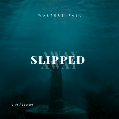 Slipped Away - Live Acoustic