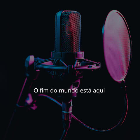 O Fim do mundo está aqui