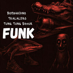 BOMBARDINO X TRALALERO X TUNG TUNG SAHUR FUNK V2