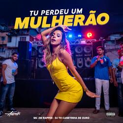 Tu Perdeu Um Mulherão