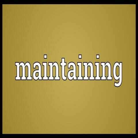 Maintaining