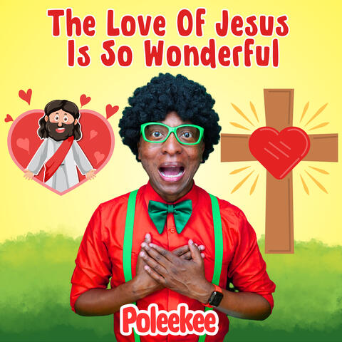 The love of Jesus is so wonderful