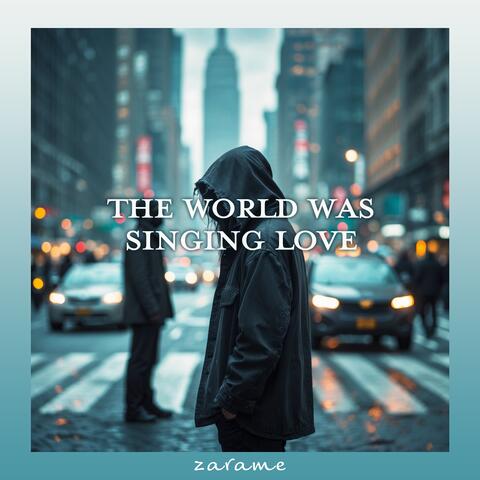The World Was Singing Love