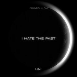 I Hate The Past